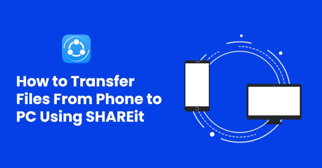 How To Transfer Files From Phone To PC Using SHAREit